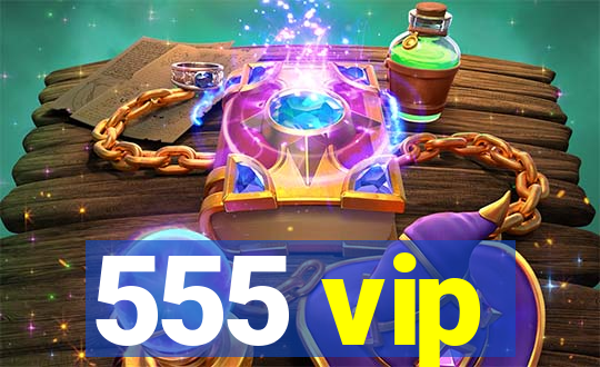 555 vip